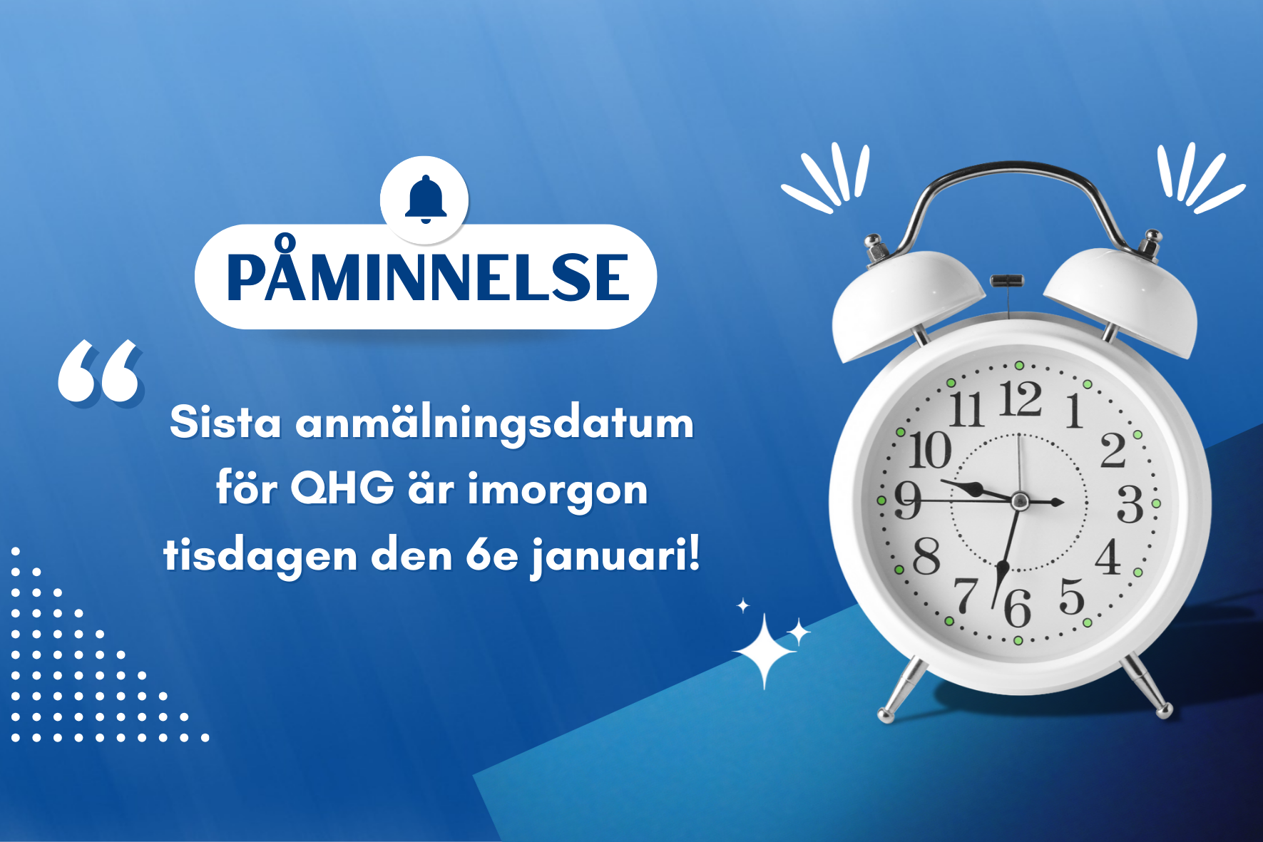 Imorgon tisdag, 6e januari, är det sista anmälningsdag för QHG!